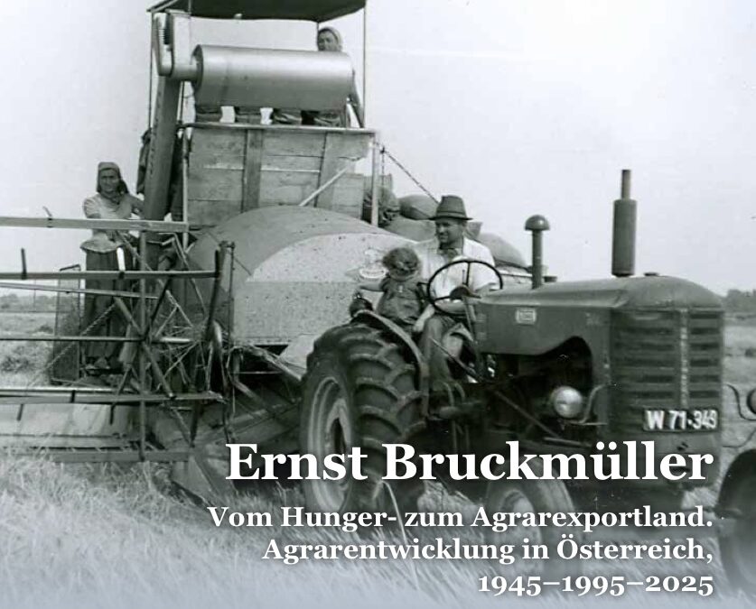 Einladung zum Workshop und Festvortrag: Ernst Bruckmüller – Vom Hunger- zum Agrarexportland. Agrarentwicklung in Österreich, 1945–1995–2025