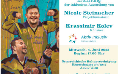 Eröffnung der inklusiven Ausstellung von Nicole Steinacher und Krassimir Kolev. 4. Juni 2025 _ Ausstellung bis 4. September 2025 in der ÖKV